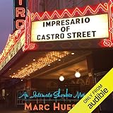 Impresario of Castro Street: An Intimate Showbiz Memoir by Marc Huestis, Daniel Henning