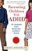 Parenting Children with ADHD: 10 Lessons That Medicine Cannot Teach (APA Lifetools)