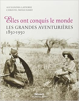 RÃ©sultat de recherche d'images pour "elles ont conquis le monde les grandes aventuriÃ¨res"