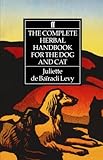 The Complete Herbal Handbook for the Dog and Cat by 
