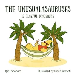 The Unusualasauruses: 15 Playful Dinosaurs (dinosaurs picture book, funny bedtime story collection) by [Shoham, Efrat]