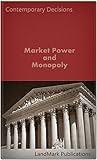 Market Power and Monopoly (Litigator Series)