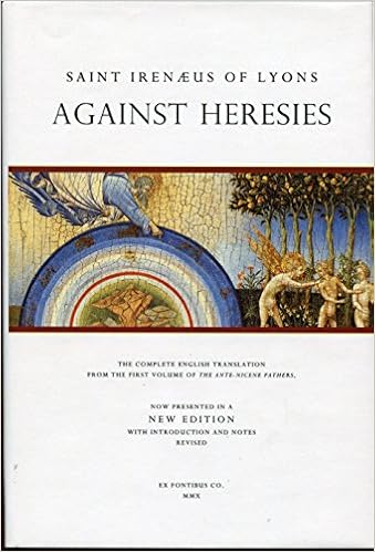 Saint Irenaeus Of Lyons Against Heresies Saint Irenaeus Of Lyons Amazon Com Books
