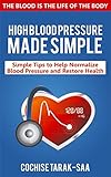 Blood Pressure Down: High Blood Pressure Made Simple: Simple Tips to Help Lower Blood Pressure and Restore Health