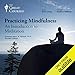 Practicing Mindfulness: An Introduction to Meditation by