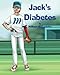 Jack's Diabetes: Dealing with Type 1 Diabetes by William G Bentrim