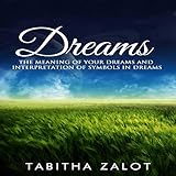 Dreams: The Meaning of Your Dreams and Interpretation of Symbols in Dreams: The Expanding Mind Serie by 