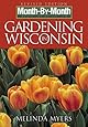Month-by-Month Gardening in Wisconsin: Revised Edition: What to Do Each Month to Have a Beautiful Garden All Year