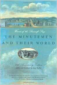 The Minutemen And Their World American Century Robert A