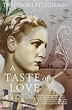 A Taste of Love - The Memoirs of Bohemian Irish Food Writer Theodora FitzGibbon: Adventures in Food, by Theodora FitzGibbon