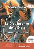 Le Dieu inconnu de la Bible by