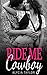 Ride Me Cowboy (The Cowboy Romance Series - Book #1)