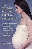 Cover of The Thinking Woman's Guide to a Better Birth