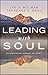 Leading with Soul: An Uncommon Journey of Spirit by Lee G. Bolman, Terrence E. Deal