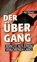 Akif Pirinçci: Der Übergang: Bericht aus einem verlorenem Land