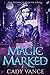 Magic Marked: An Urban Fantasy Novel (The Midnight Hunter Series Book 1)