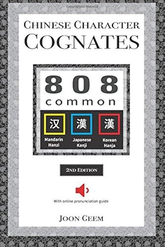 Download Chinese Character Cognates: 808 Common Mandarin Hanzi Japanese Kanji and Korean Hanja (2nd Edition) PDF
