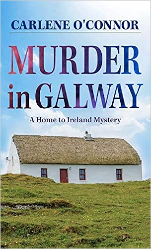 Murder In Galway Home To Ireland Mysteries O Connor Carlene 9781432885571 Amazon Com Books