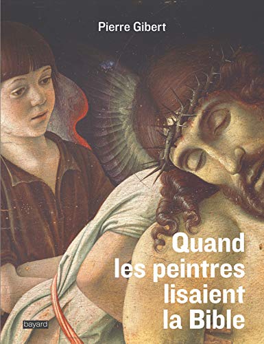 Quand les peintres lisaient la Bible : L'exégèse des peintres à la Renaissance by Pierre Gibert