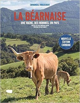 La Bearnaise Une Vache Des Hommes Un Pays Regions French Edition Ribaucourt Emmanuel Amazon Com Books