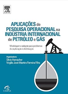 Livro Aplicações de Pesquisa Operacional na Indústria Internacional de Petró: Modelagem e Solução para Problemas da Exploração a Distribuição