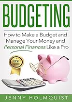 Budgeting: How to Make a Budget and Manage Your Money and Personal Finances Like a Pro (FREE Bonus Inside) (Budgeting, Money Management, Personal Finance, Planning Guide) Budgeting: How to Make a Budget and Manage Your Money and Personal Finances Like a Pro (FREE Bonus Inside) (Budgeting, Money Management, Personal Finance, Planning Guide)
