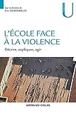 L'école face à la violence : Décrire, expliquer, agir by