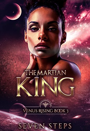 The Martian King: Venus Rising Book 3 (The Venus Rising Series)