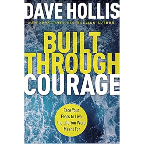 Built Through Courage: Face Your Fears to Live the Life You Were Meant For