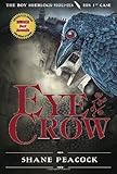 Front cover for the book Eye Of The Crow by Shane Peacock