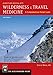 Wilderness & Travel Medicine: A Comprehensive Guide, 4th Edition