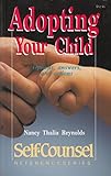 Image de Adopting Your Child: Options, Answers, and Actions (Self-Counsel Reference Series)