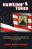 Hawkins' Tories: A Regimental and Social History of the 7th Tennessee Volunteer Cavalry USA by