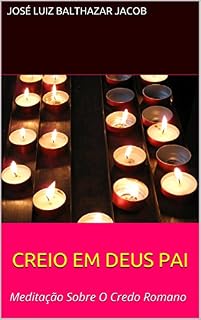 Livro CREIO EM DEUS PAI: Meditação Sobre O Credo Romano