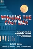 Book cover for Winning the Cost War: Applying Battlefield Management Doctrine to the Management of Government