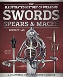 Swords, Spears & Maces (Illustrated History of Weapons) by 