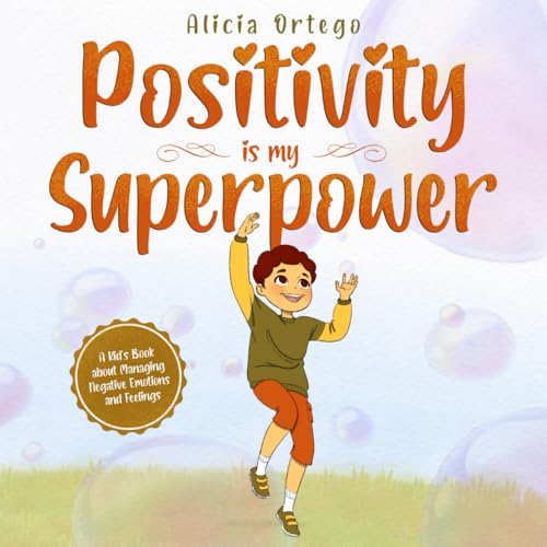 Positivity is my Superpower: A Kid’s Book about Managing Negative Emotions and Feelings (My Superpower Books)