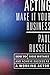 Acting: Make It Your Business - How to Avoid Mistakes and Achieve Success as a Working Actor by 