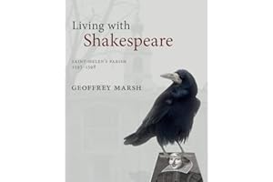 Living with Shakespeare: Saint Helen's Parish, London, 1593-1598
