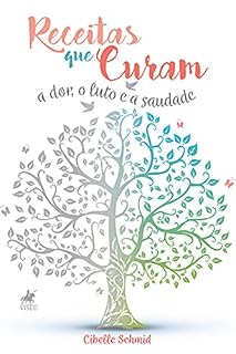 Livro Receitas que curam...: A dor, o luto e a saudade
