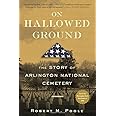 On Hallowed Ground: The Story of Arlington National Cemetery