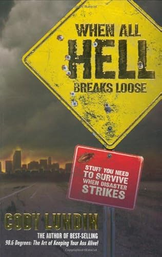 Download When All Hell Breaks Loose: Stuff You Need to Survive When Disaster Strikes PDF