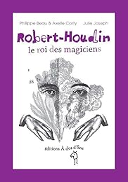 Robert-Houdin, le roi des magiciens