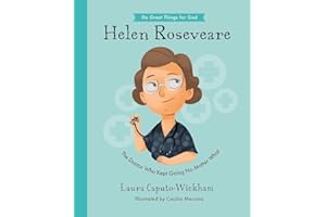 Helen Roseveare: The Doctor Who Kept Going No Matter What (Inspiring illustrated Children's biography of Christian female missionary doctor in ... gift for kids 4-7.) (Do Great Things for God)