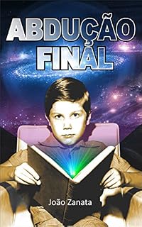 Livro Abdução Final: e a experiência humana na Terra