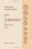Traité de numismatique du Moyen âge: Tome 1 (French Edition) by Arthur Engel;  Raymond Serrure