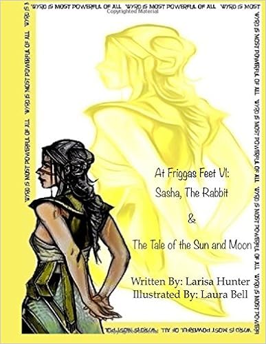 At Friggas Feet V1 Sasha The Rabbit The Tale Of The Sun And Moon Volume 1 Hunter Larisa C Bell Laura Amazon Com Books