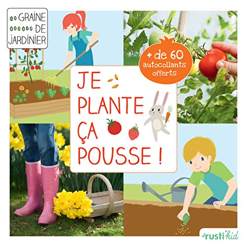 Je plante, ça pousse ! : Mon premier carré de jardin by Philippe Asseray