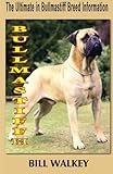 Bullmastiff III: The Ultimate in Bullmastiff Breed Information (Volume 3)
