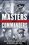 Book cover for Masters and Commanders: How Four Titans Won the War in the West, 1941-1945